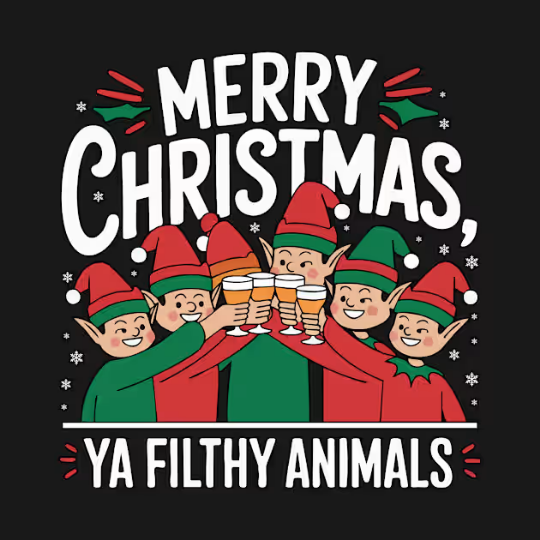 Merry Christmas Ya Filthy Animals