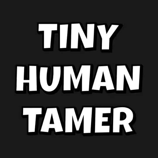 Tiny Human Tamer